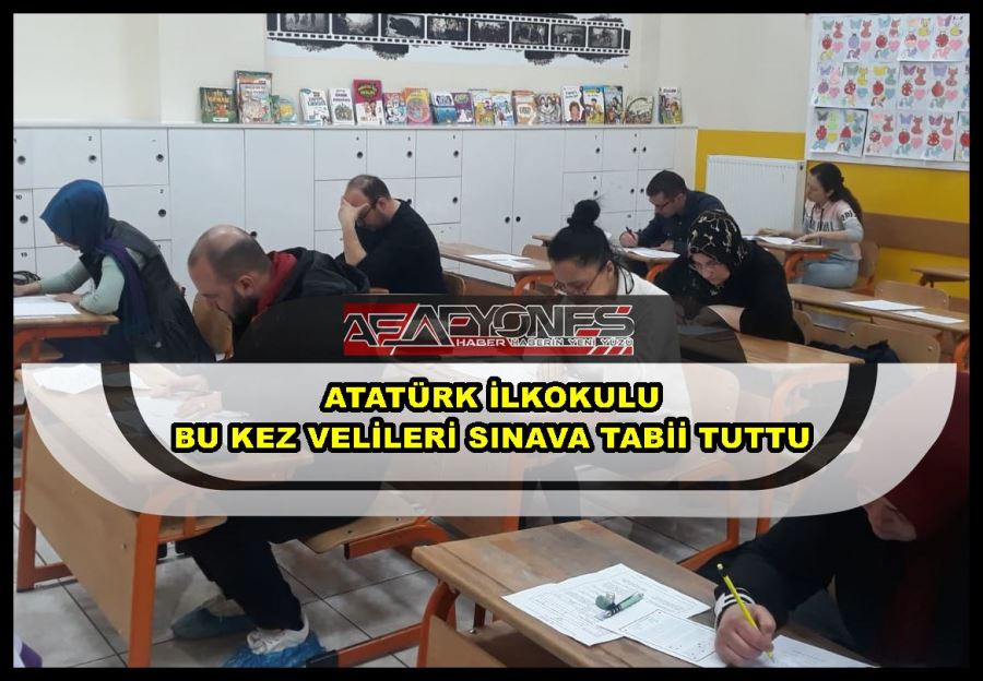 Atatürk İlkokulu bu kez velileri sınava tabii tuttu