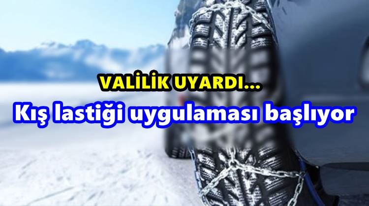 Kış lastiği uygulaması başlıyor