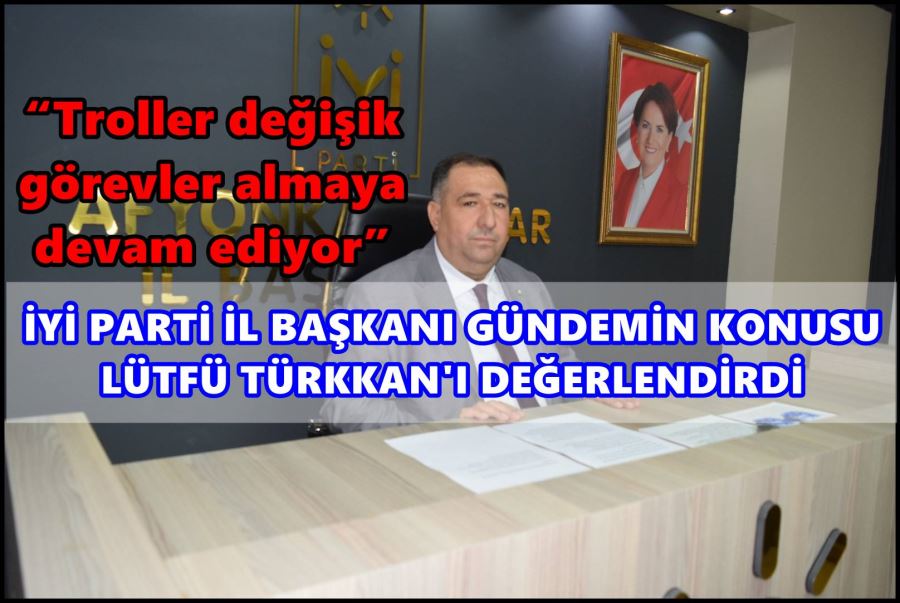 Mısırlıoğlu; “Troller değişik görevler almaya devam ediyor”