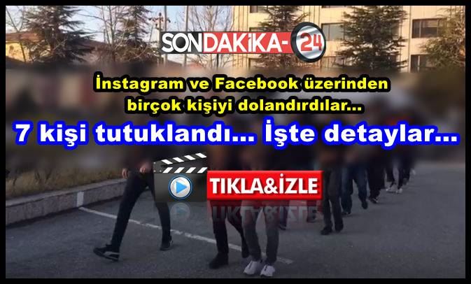 İnstagram ve Facebook üzerinden birçok kişiyi dolandırdılar