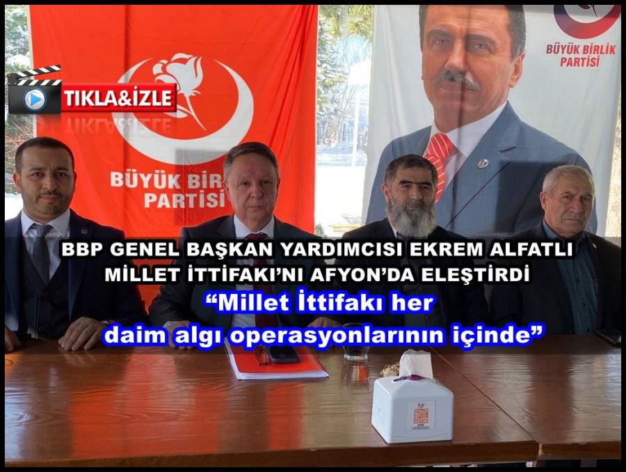 Alfatlı; “Millet İttifakı her daim algı operasyonlarının içinde”