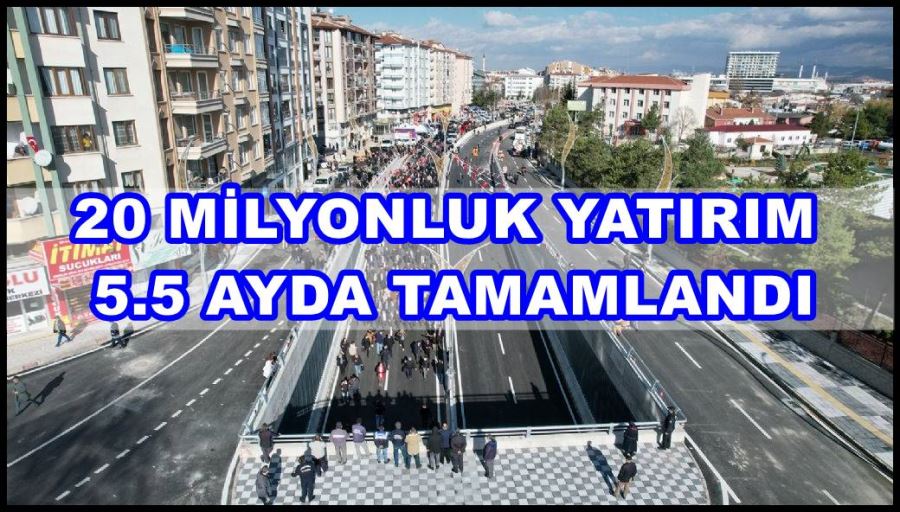 20 MİLYONLUK YATIRIM 5.5 AYDA TAMAMLANDI