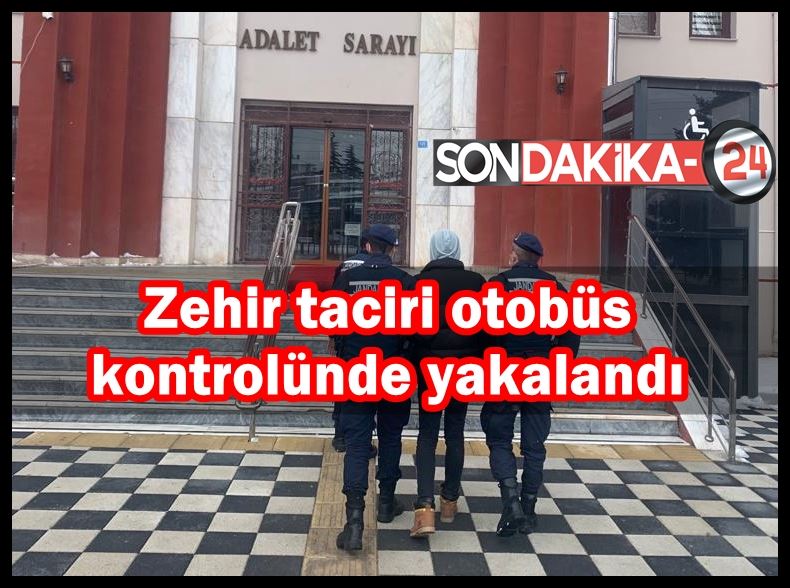 Zehir taciri otobüs kontrolünde yakalandı