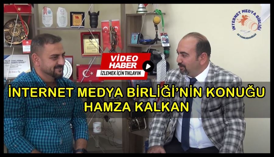 İnternet Medya Birliği’nin konuğu Hamza Kalkan