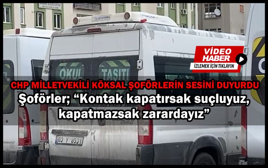 Şoförler; “Kontak kapatırsak suçluyuz, kapatmazsak zarardayız”