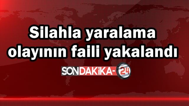 Silahla yaralama olayının faili yakalandı