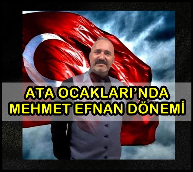 Ata Ocakları’nda Mehmet Efnan dönemi 