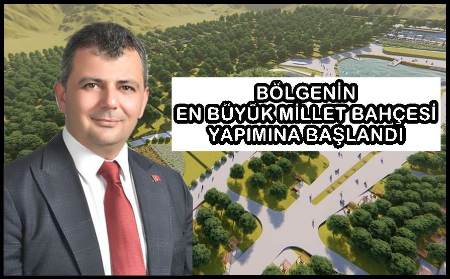 Bölgenin en büyük Millet Bahçesi yapımına başlandı