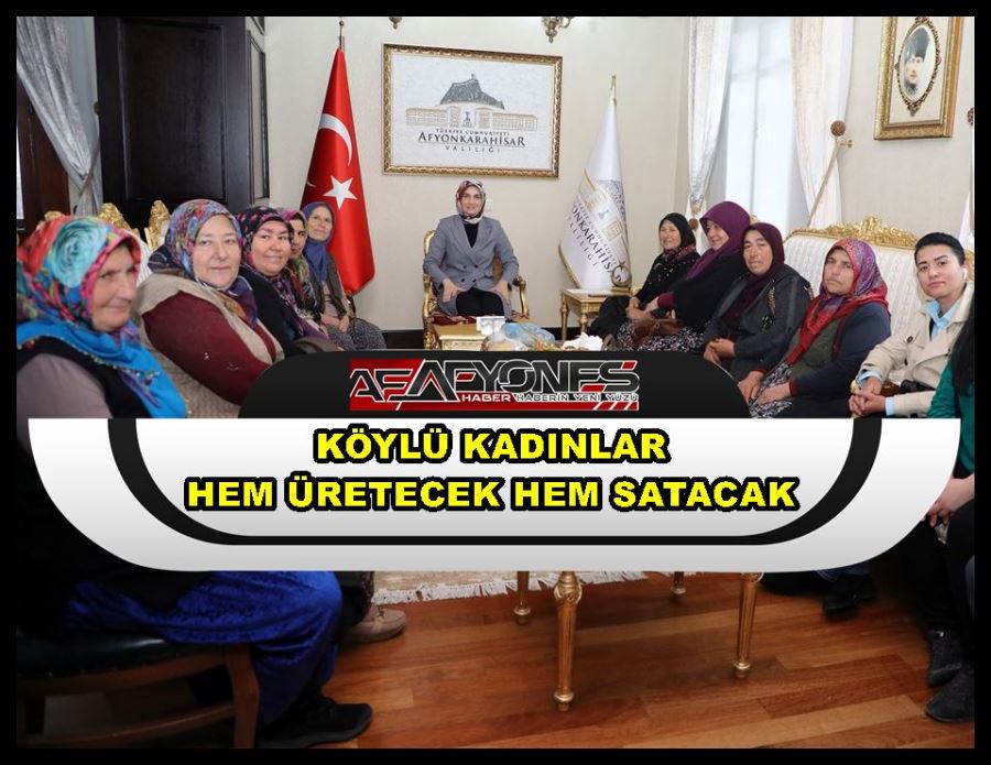 Köylü kadınlar hem üretecek hem satacak