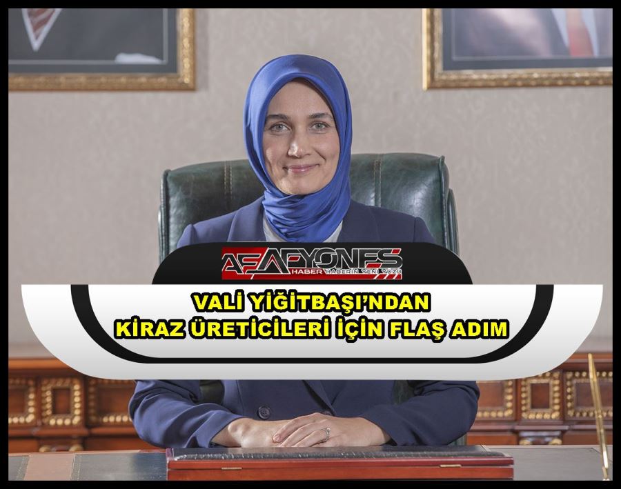 Vali Yiğitbaşı’ndan kiraz üreticileri için flaş adım