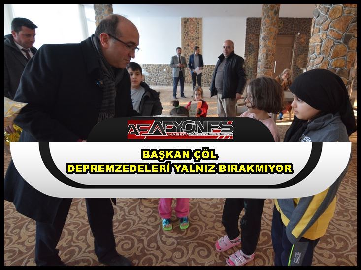 Başkan Çöl depremzedeleri yalnız bırakmıyor