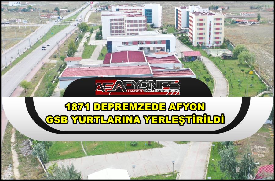 1871 depremzede Afyon GSB yurtlarına yerleştirildi