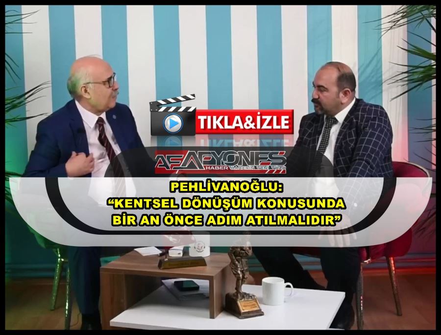 Pehlivanoğlu: “Kentsel dönüşüm konusunda bir an önce adım atılmalıdır”