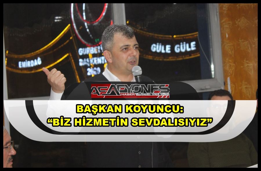 Başkan Koyuncu: “Biz hizmetin sevdalısıyız”	