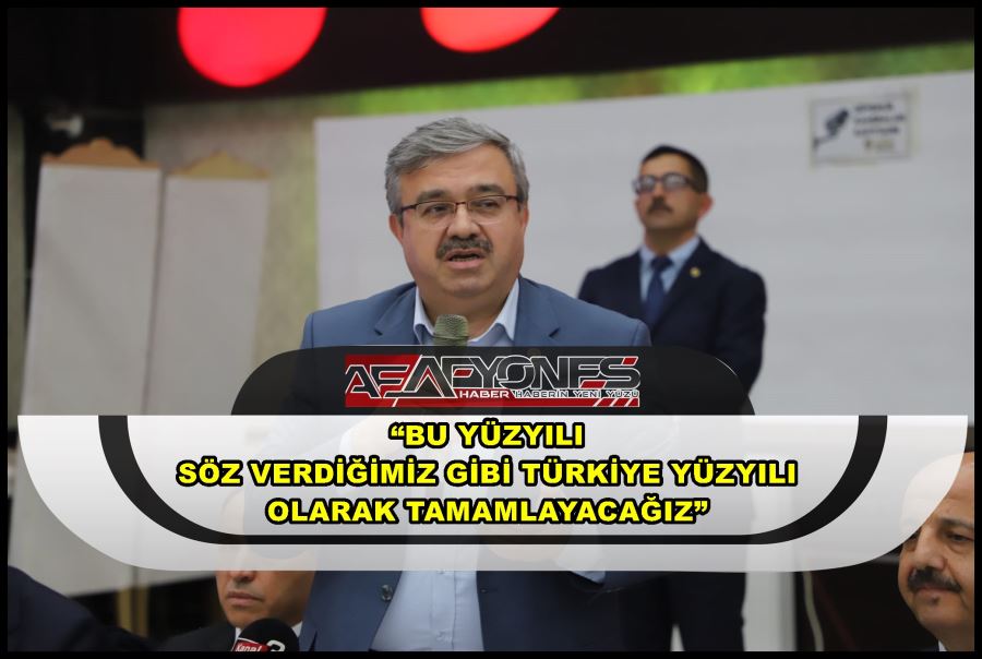 Yurdunuseven: “Bu yüzyılı söz verdiğimiz gibi Türkiye Yüzyılı olarak tamamlayacağız”