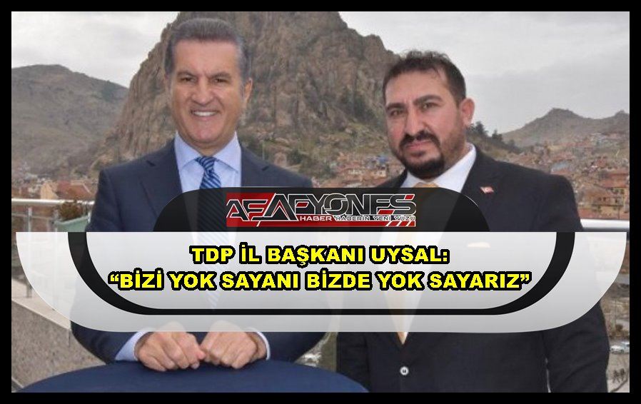 TDP İl Başkanı Uysal: “Bizi yok sayanı bizde yok sayarız”