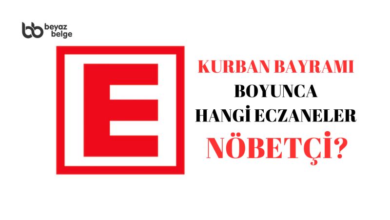 Kurban Bayramı boyunca hangi eczaneler nöbetçi?