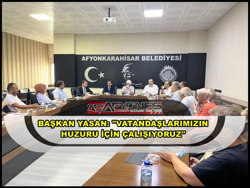 Başkan Yasan: “Vatandaşlarımızın huzuru için çalışıyoruz”