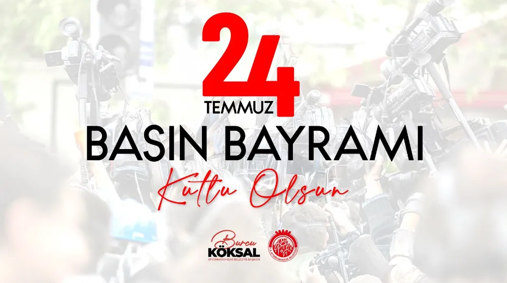 BAŞKAN BURCU KÖKSAL’DAN 24 TEMMUZ BASIN BAYRAMI MESAJI